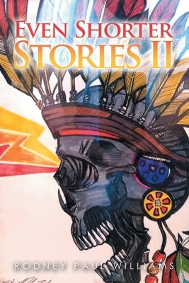 Even Shorter Stories Ii by Williams, Rodney Paul
