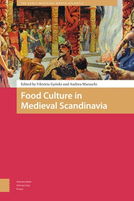 Food Culture in Medieval Scandinavia by Gyönki, Viktória