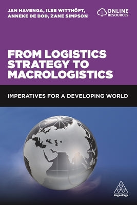 From Logistics Strategy to Macrologistics: Imperatives for a Developing World by Havenga, Jan