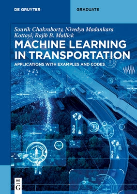 Machine Learning in Transportation: Applications with Examples and Codes by Kottayi, Nivedya Madankara