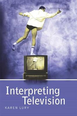 Interpreting Television by Lury, Karen