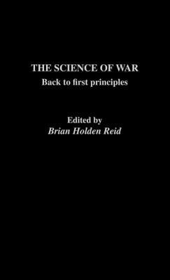 The Science of War: Back to First Principles by Holden-Reid, Brian