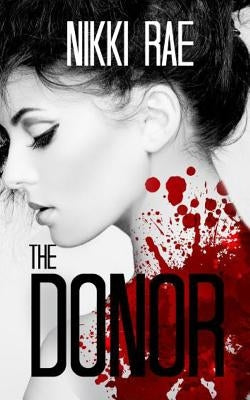 The Donor: (The Full Novella) by Rae, Nikki