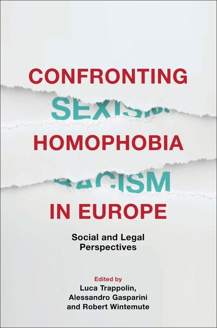 Confronting Homophobia in Europe: Social and Legal Perspectives by Trappolin, Luca