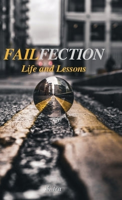 Failfection: Life and Lessons by Ira, K.