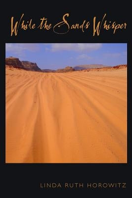 While the Sands Whisper by Horowitz, Linda Ruth
