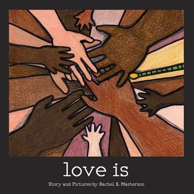 Love is . . . by Masterson, Rachel K.