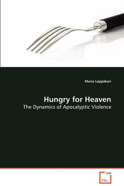 Hungry for Heaven by Leppäkari, Maria