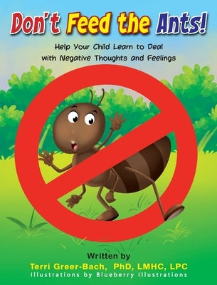 Don't Feed The Ants! by Bach, Terri Greer