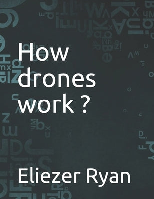 How drones work ? by Ryan, Eliezer