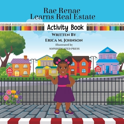 Rae Renae Learns Real Estate Activity Book by Johnson, Erica