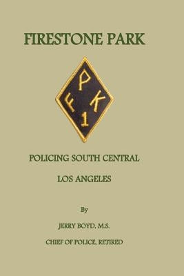 Firestone Park: Policing South Central Los Angeles by Boyd MS, Jerry