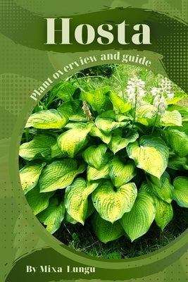Hosta: Plant overview and guide by Lungu, Mixa