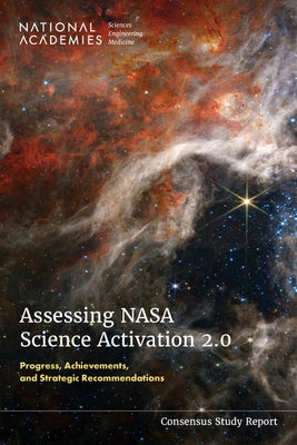 Assessing NASA Science Activation 2.0: Progress: Progress, Achievements, and Strategic Recommendations by National Academies of Sciences Engineeri