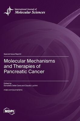 Molecular Mechanisms and Therapies of Pancreatic Cancer by Cave, Donatella Delle