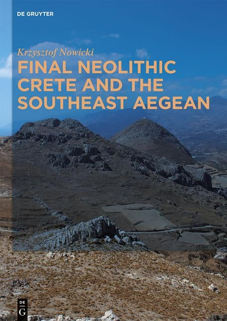 Final Neolithic Crete and the Southeast Aegean by Nowicki, Krzysztof