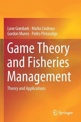 Game Theory and Fisheries Management: Theory and Applications by Grønbæk, Lone