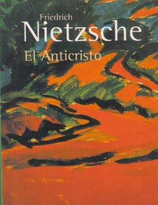 El Anticristo by Nietzsche, Friedrich Wilhelm