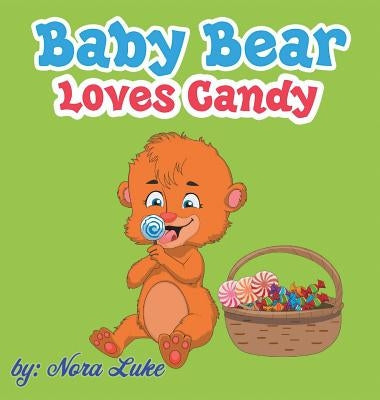 Baby Bear Loves Candy by Luke, Nora