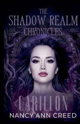 The Shadow Realm Chronicles: Carillon by Creed, Nancy Ann