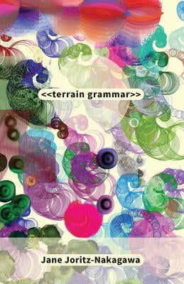 terrain grammar by Joritz-Nakagawa, Jane
