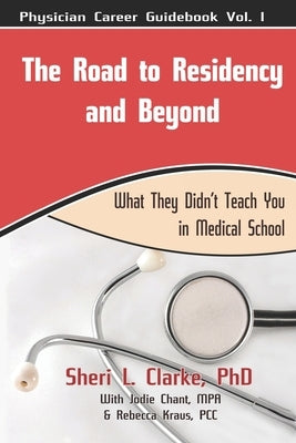 The Road to Residency and Beyond: (What they didn't teach you in medical school) by Chant Mpa, Jodie