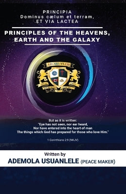 Principles of the Heavens, Earth and the Galaxy by Usuanlele, Ademola