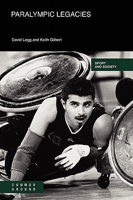 Paralympic Legacies by Legg, David