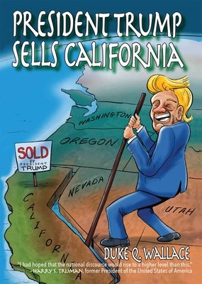President Trump Sells California by Wallace, Duke Q.