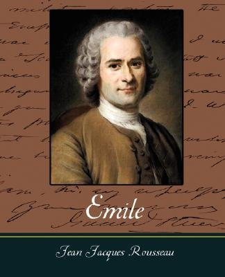 Emile by Rousseau, Jean-Jacques