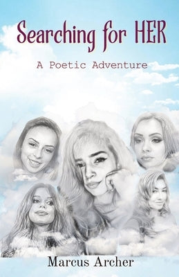 Searching for HER: A Poetic Journey by Archer, Marcus