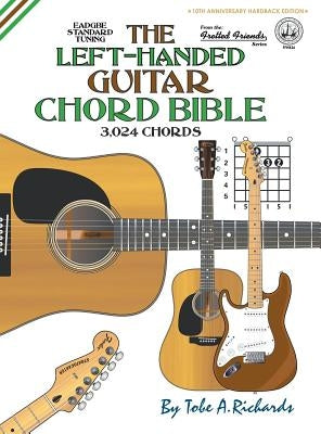 The Left-Handed Guitar Chord Bible: Standard Tuning 3,024 Chords by Richards, Tobe a.