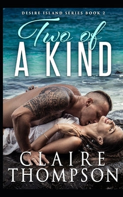 Two of a Kind: Desire Island Series - Book 2 by Thompson, Claire