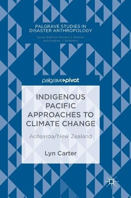Indigenous Pacific Approaches to Climate Change: Aotearoa/New Zealand by Carter, Lyn