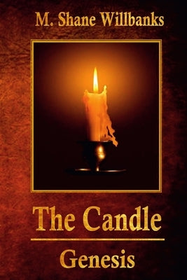 The Candle - Genesis by Willbanks, M. Shane