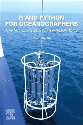 R and Python for Oceanographers: A Practical Guide with Applications by Alyuruk, Hakan