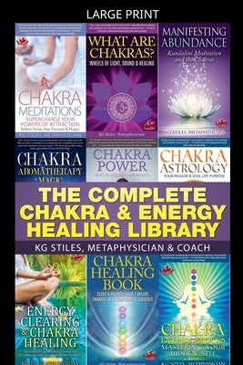 The Complete Chakra & Energy Healing Library by Stiles, Kg