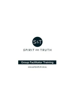 Group Facilitator Training Workbook: Training for Leaders of Spirit and Truth Courses by Hegarty, Patrick