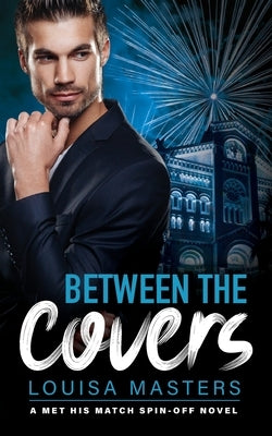 Between the Covers: A Met His Match Spin-off by Masters, Louisa