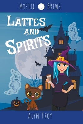 Lattes and Spirits by Troy, Alyn