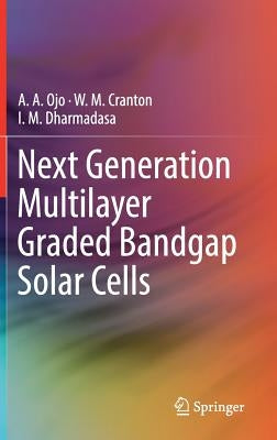 Next Generation Multilayer Graded Bandgap Solar Cells by Ojo, A. A.