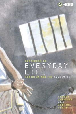 Sentenced to Everyday Life by Johnson, Lesley