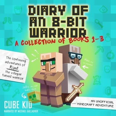 Diary of an 8-Bit Warrior Collection: Books 1-3 by Kid, Cube