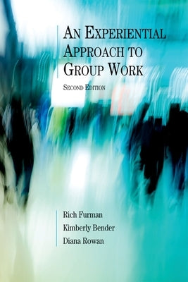 An Experiential Approach to Group Work, Second Edition by Furman, Rich