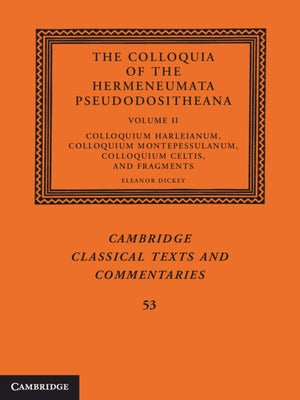 The Colloquia of the Hermeneumata Pseudodositheana by Dickey, Eleanor