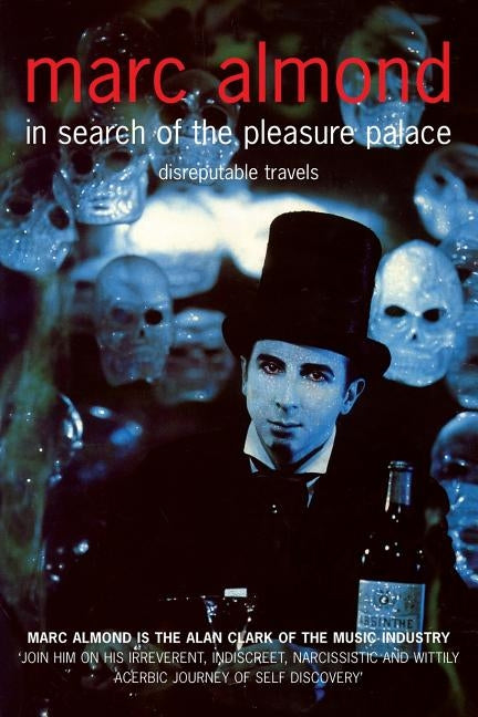 In Search of the Pleasure Palace: Disreputable Travels by Almond, Marc