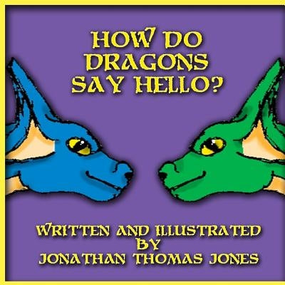How Do Dragons Say Hello by Jones, Jonathan Thomas