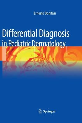 Differential Diagnosis in Pediatric Dermatology by Bonifazi, Ernesto
