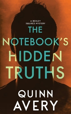 The Notebook's Hidden Truths: A Bexley Squires Mystery Book 5 by Avery, Quinn