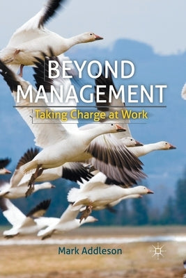 Beyond Management: Taking Charge at Work by Addleson, M.